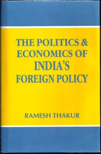 The Politics and Economics of India's Foreign Policy