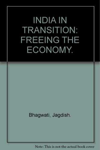INDIA IN TRANSITION: FREEING THE ECONOMY.