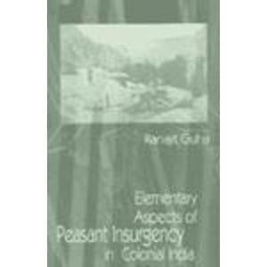 Elementary Aspects of Peasant Insurgency in Colonial India (College & University Level Texts)