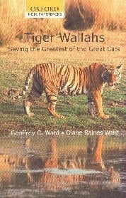 Tiger-Wallahs: Saving the Greatest of the Great Cats