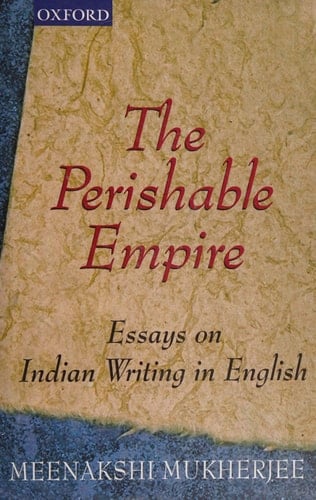 The Perishable Empire: Essays on Indian Writing in English