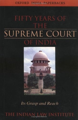 Fifty Years of the Supreme Court of India: Its Grasp and Reach (Oxford India Paperbacks)