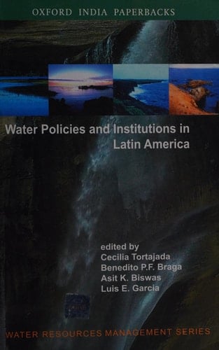 Water Policies and Institutions in Latin America (Water Management Series)