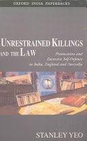 Unrestrained Killings and the Law: Provocation and Excessive Self-Defence in India, England and Australia (Law in India Series)