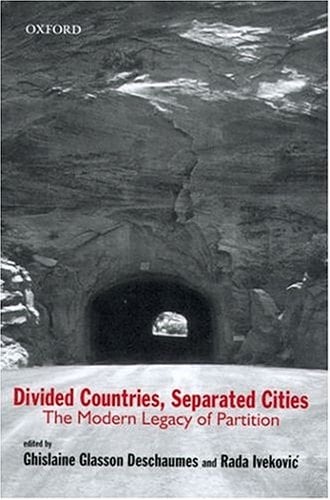 Divided Countries, Separated Cities: The Modern Legacy of Partition