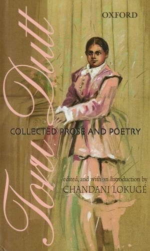 Toru Dutt: Collected Prose and Poetry