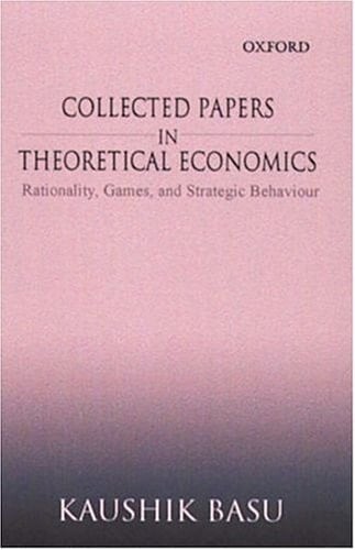 Collected Papers In Theoretical Economics: Volume II: Rationality, Games, and Strategic Behaviour