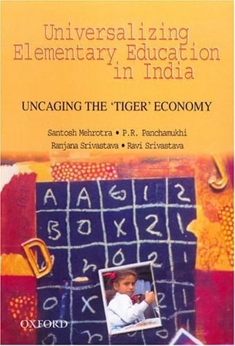 Universalizing Elementary Education in India: Uncaging the 'Tiger' Economy