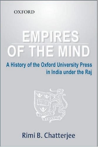 Empires of the Mind: A History of Oxford University Press in India under the Raj