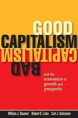Good Capitalism Bad Capitalism and the Economics of Growth and Prosperity