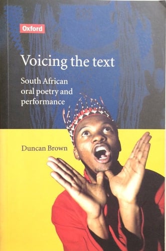 Voicing the Text: South African Oral Poetry and Performance