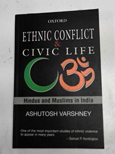 Etihnic conflict and civic life: Hindus and Muslims in India