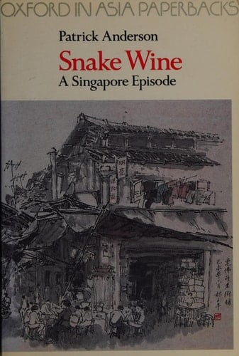 Snake wine: A Singapore episode (Oxford in Asia paperbacks)