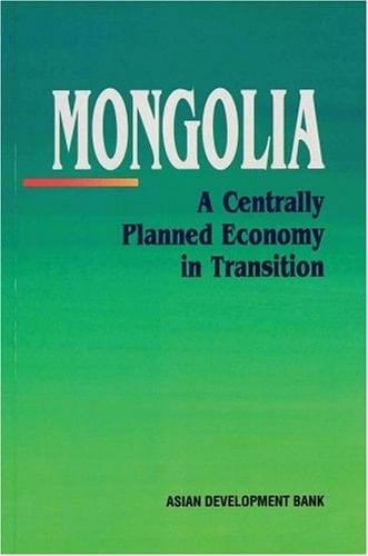 Mongolia: A Centrally Planned Economy in Transition (Asian Development Bank Book)