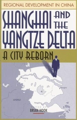Shanghai and the Yangtze Delta: A City Reborn (Regional Development in China, Vol. III)