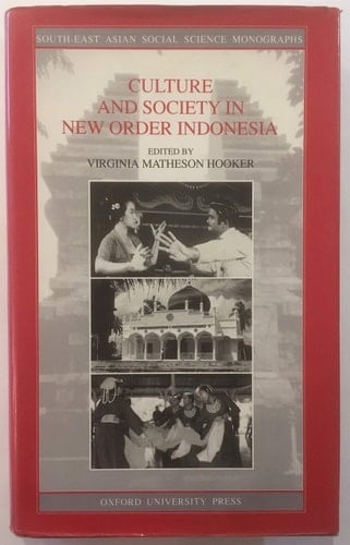Culture and Society in New Order Indonesia (South-East Asian Social Science Monographs)