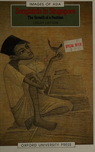 Songbirds in Singapore: The Growth of a Pastime (Images of Asia)