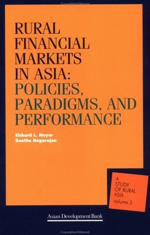 Rural Financial Markets in Asia: Policies, Paradigms, and Performance (A Study of Rural Asia, Vol. 3)