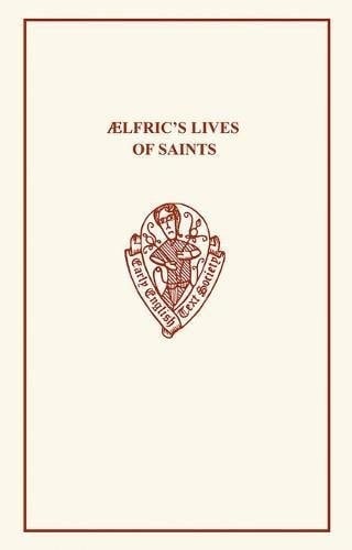 Ælfric's Lives of Saints Volume I.i & ii (Early English Text Society Original Series) (VOLUME 76)