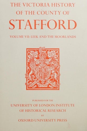 A History of the County of Stafford: Volume VII: Leek and the Moorlands (Victoria County History)