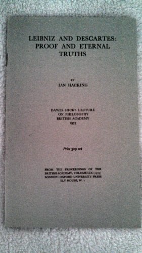 Leibniz and Descartes, proof and eternal truths (Dawes Hicks lecture on philosophy, British Academy ; 1973)