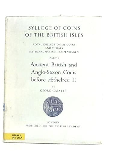 Sylloge of Coins of the British Isles Vol 4. Royal Collection of Coins and Medals, National Museum, Copenhagen. Part I. Ancient British and Anglo-Saxon Coins before Aethelred II
