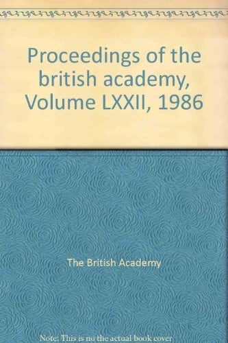 Proceedings Brit Acad 72, 1986 (Proceedings of the British Academy, Vol. 72)