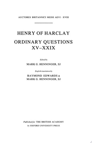 Henry of Harclay: Ordinary Questions, XV-XXIX (Auctores Britannici Medii Aevi, XVIII)