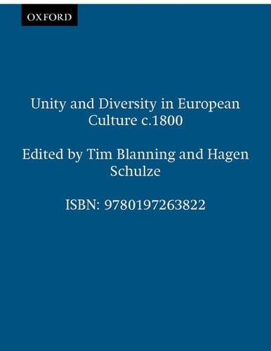 Unity and Diversity in European Culture c.1800 (Proceedings of the British Academy, Vol. 134)