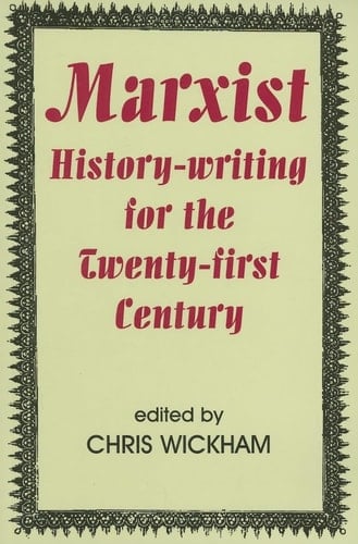 Marxist History-writing for the Twenty-first Century (British Academy Occasional Papers, 9)