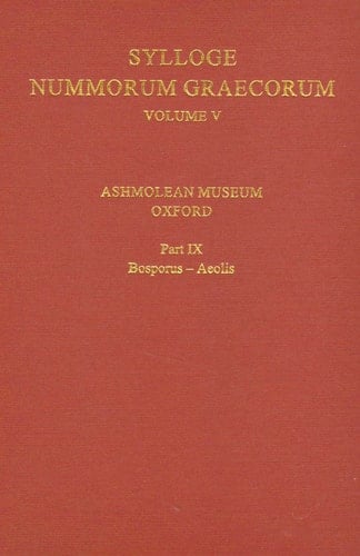 Sylloge Nummorum Graecorum, Volume V, Ashmolean Museum, Oxford. Part IX, Bosporus-Aeolis (Sylloge Nummorum Graecorum)