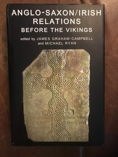 Anglo-Saxon/Irish Relations before the Vikings (Proceedings of the British Academy)
