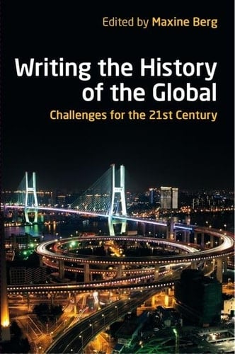 Writing the History of the Global: Challenges for the Twenty-First Century (British Academy Original Paperbacks)