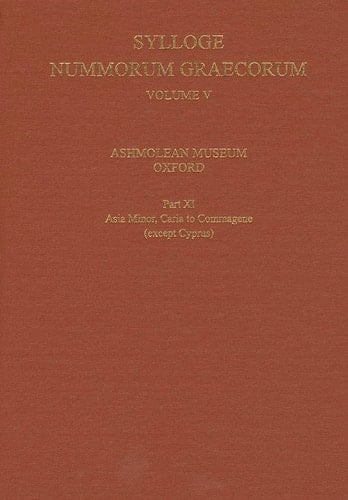 Sylloge Nummorum Graecorum, Volume V, Ashmolean Museum, Oxford. Part XI, Caria to Commagene (except Cyprus)