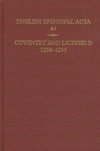 English Episcopal Acta, 44: Coventry & Lichfield 1258-1295