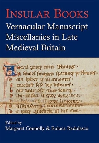 Insular Books: Vernacular manuscript miscellanies in late medieval Britain (Proceedings of the British Academy)