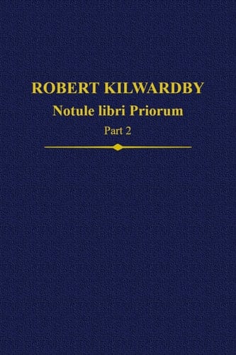 Robert Kilwardby, Notule libri Priorum, Part 2 (Auctores Britannici Medii Aevi)