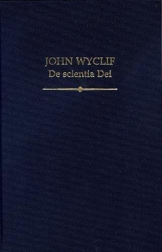 John Wyclif: De scientia Dei (Auctores Britannici Medii Aevi)