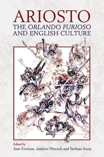 Ariosto, the Orlando Furioso, and English Culture (Proceedings of the British Academy)