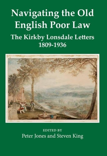 Navigating the Old English Poor Law: The Kirkby Lonsdale Letters, 1809-1836 (Records of Social and Economic History)