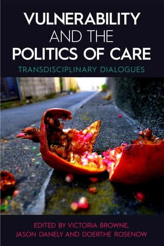 Vulnerability and the Politics of Care: Transdisciplinary Dialogues (Proceedings of the British Academy)