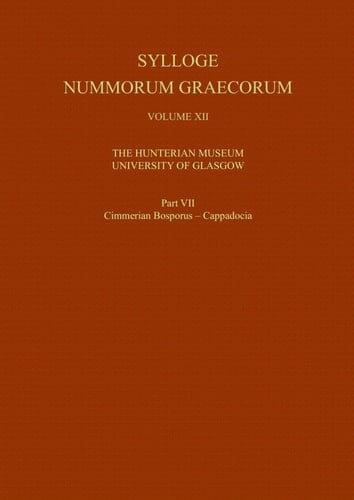 Sylloge Nummorum Graecorum, Volume XII The Hunterian Museum, University of Glasgow, Part VII Cimmerian Bosporus - Cappadocia