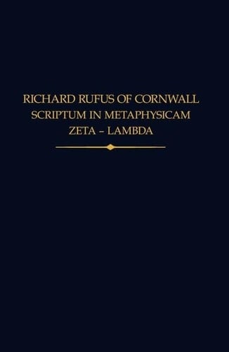 Richard Rufus of Cornwall: Scriptum in Metaphysicam Aristotelis II: Zeta to Lambda (Auctores Britannici Medii Aevi)