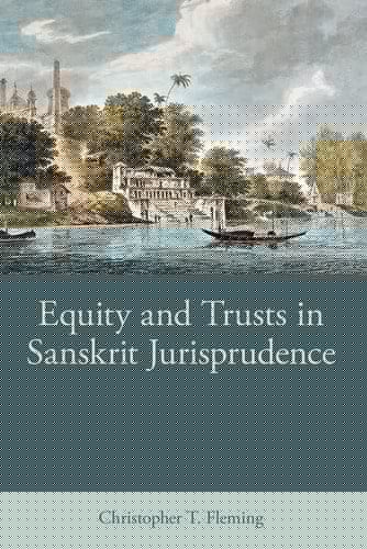 Equity and Trusts in Sanskrit Jurisprudence (British Academy Monographs)