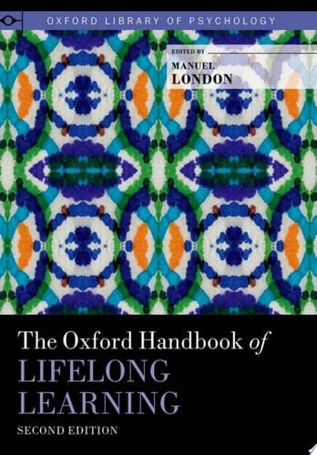 The Oxford Handbook of Lifelong Learning (Oxford Library of Psychology)