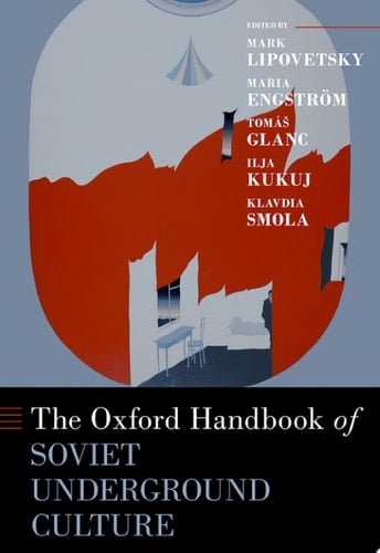 The Oxford Handbook of Soviet Underground Culture (Oxford Handbooks)