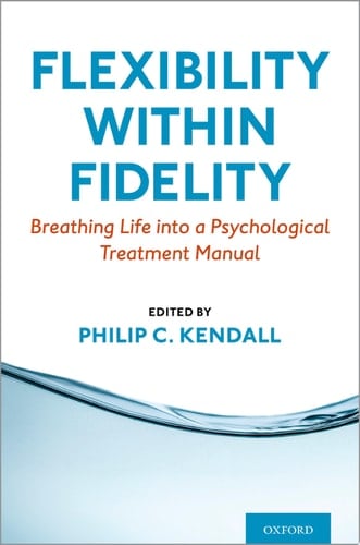 Flexibility within Fidelity: Breathing Life into a Psychological Treatment Manual