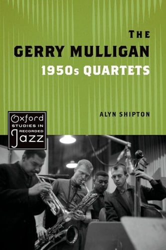The Gerry Mulligan 1950s Quartets (OXFORD STUDIES IN RECORDED JAZZ SERIES)