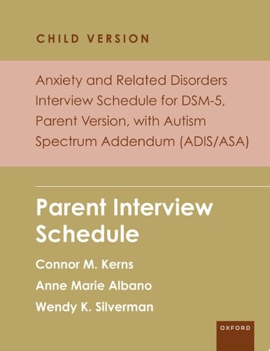 Anxiety and Related Disorders Interview Schedule for DSM-5, Child and Parent Version, with Autism Spectrum Addendum (ADIS/ASA): Parent Interview Schedule (PROGRAMS THAT WORK)