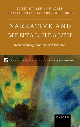 Narrative and Mental Health: Reimagining Theory and Practice (EXPLORATIONS IN NARRATIVE PSYCH SERIES)